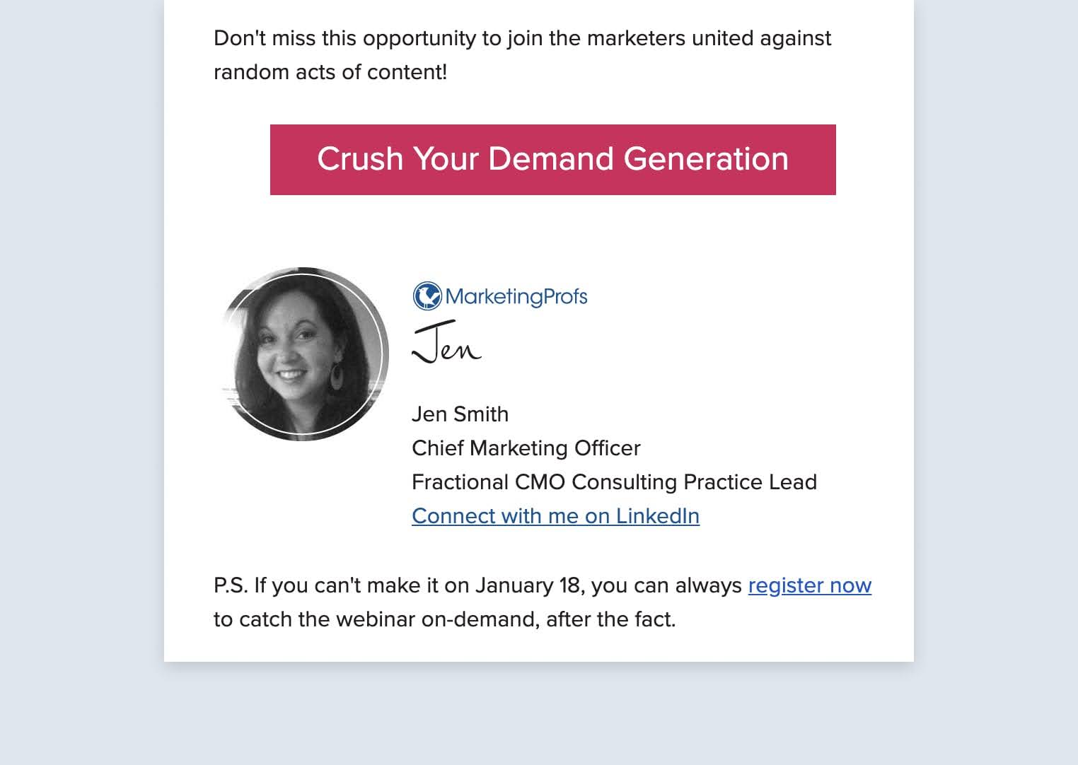 Screenshot of the end of an email newsletter from Marketing Profs, in which the writer, Jen Smith, promotes an upcoming webinar in the postscript.